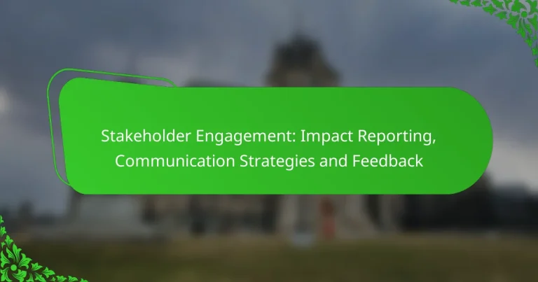 Stakeholder Engagement: Impact Reporting, Communication Strategies and Feedback