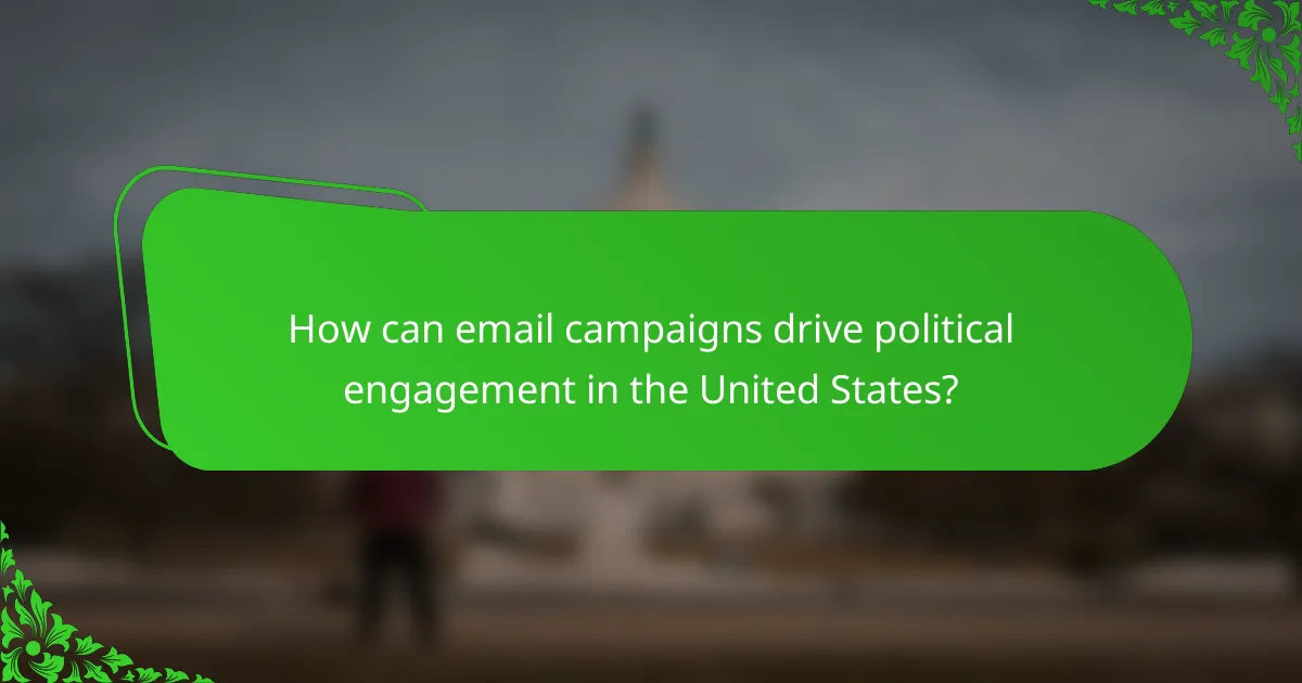 How can email campaigns drive political engagement in the United States?