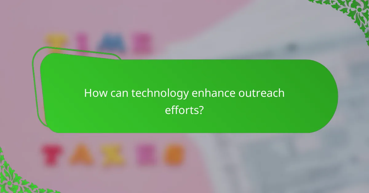 How can technology enhance outreach efforts?