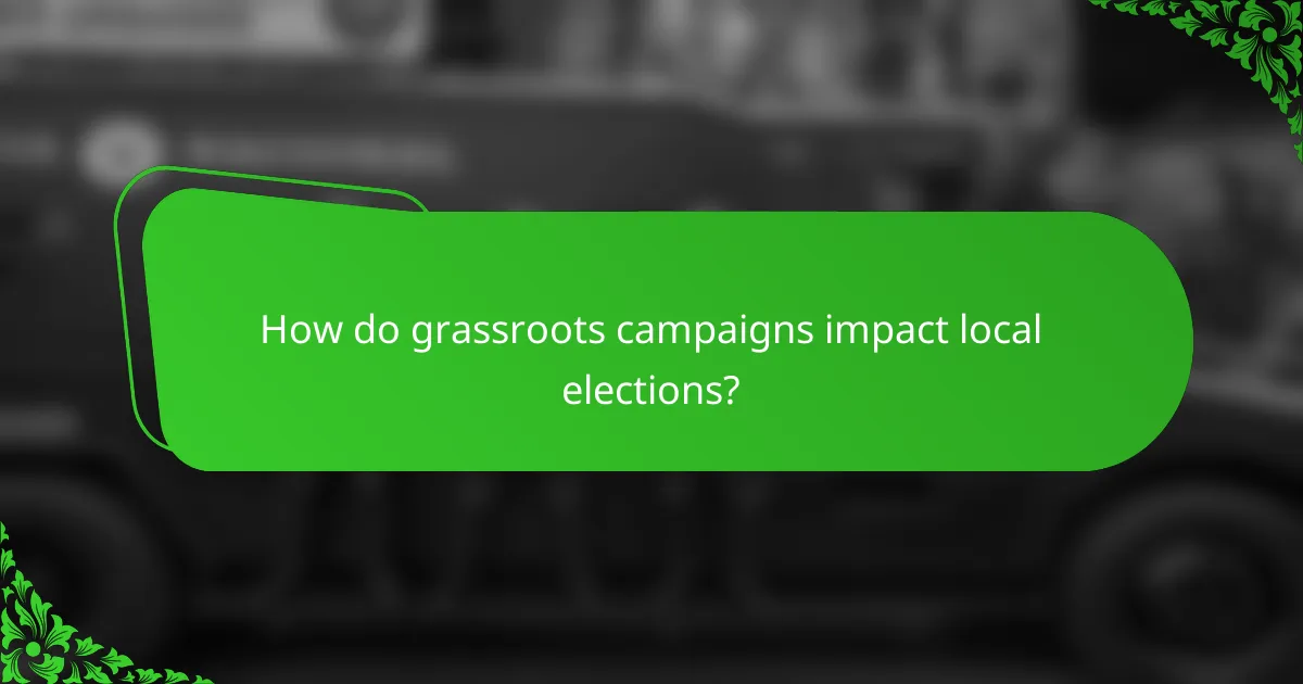 How do grassroots campaigns impact local elections?
