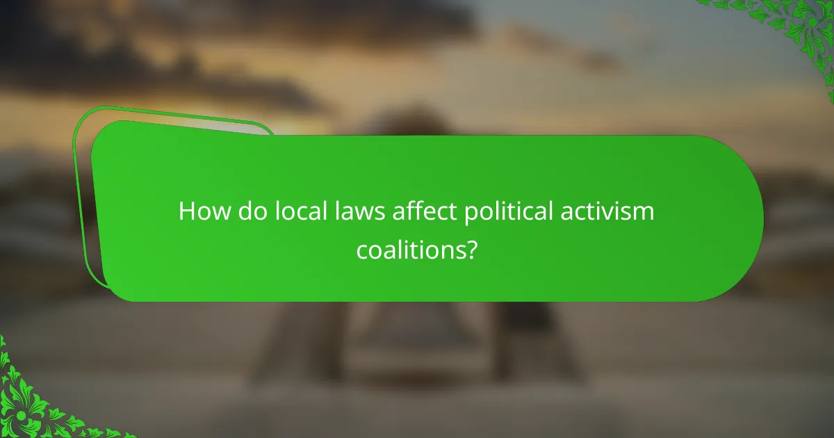 How do local laws affect political activism coalitions?