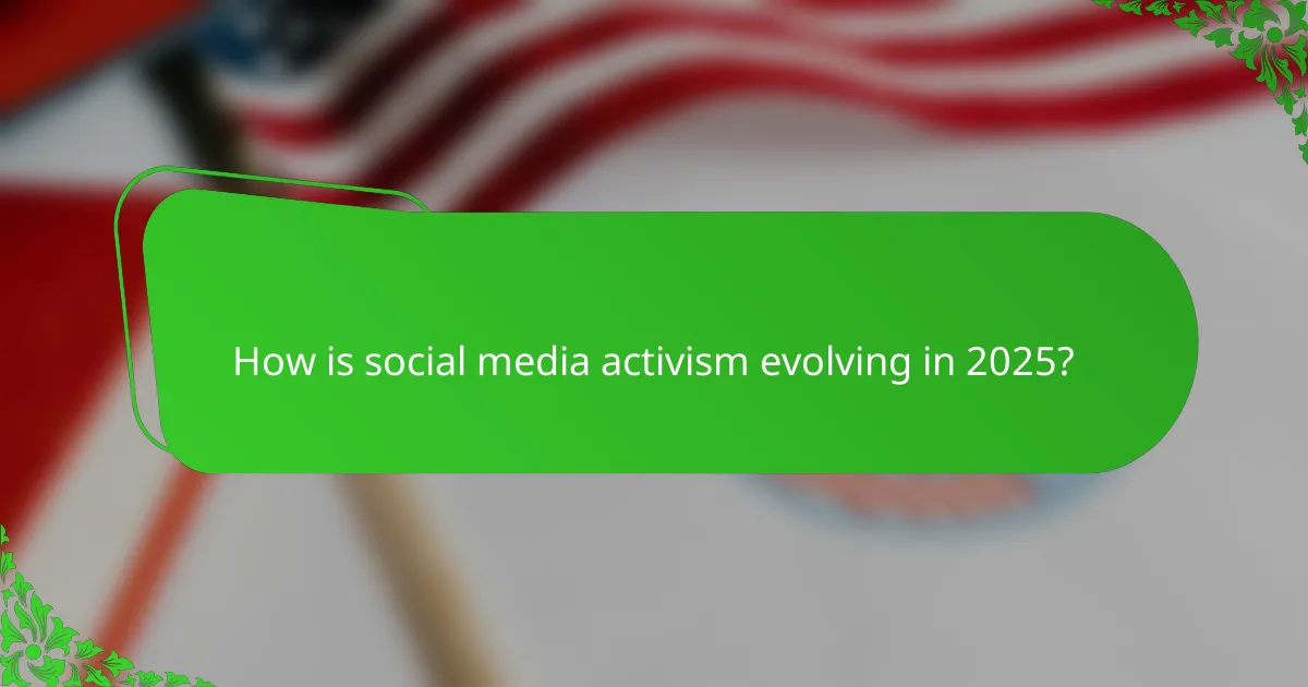 How is social media activism evolving in 2025?