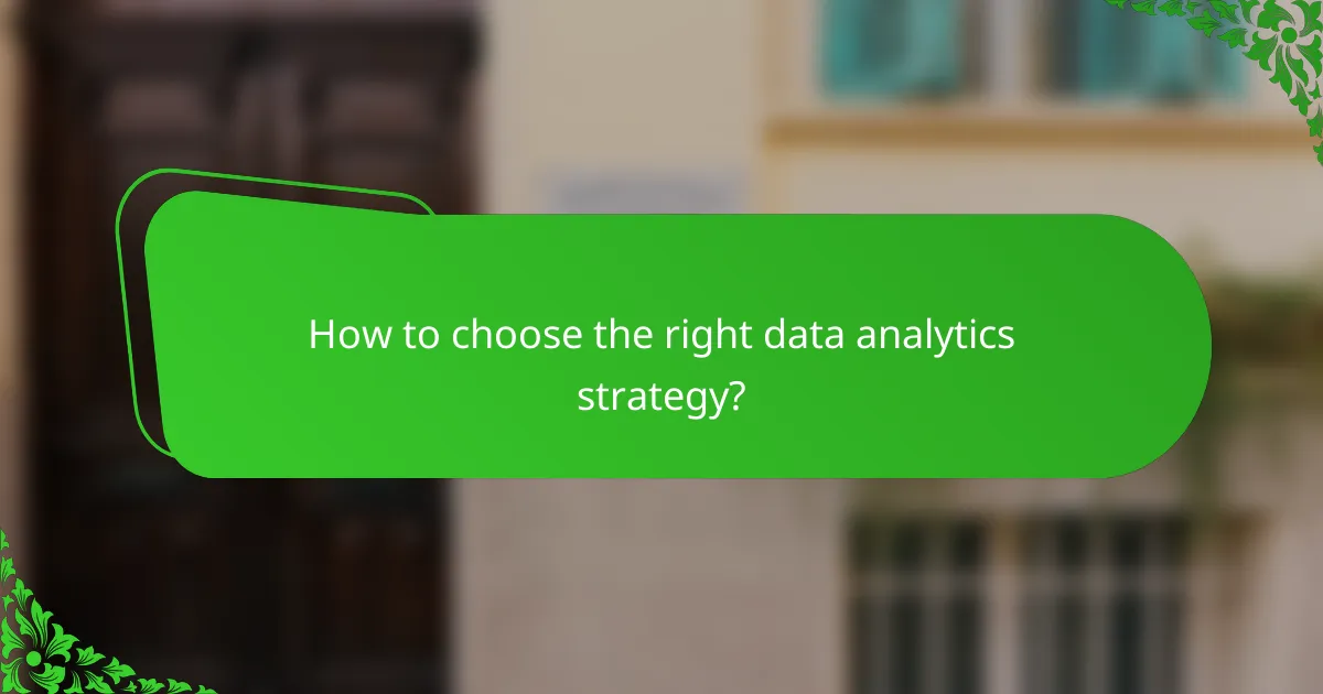How to choose the right data analytics strategy?