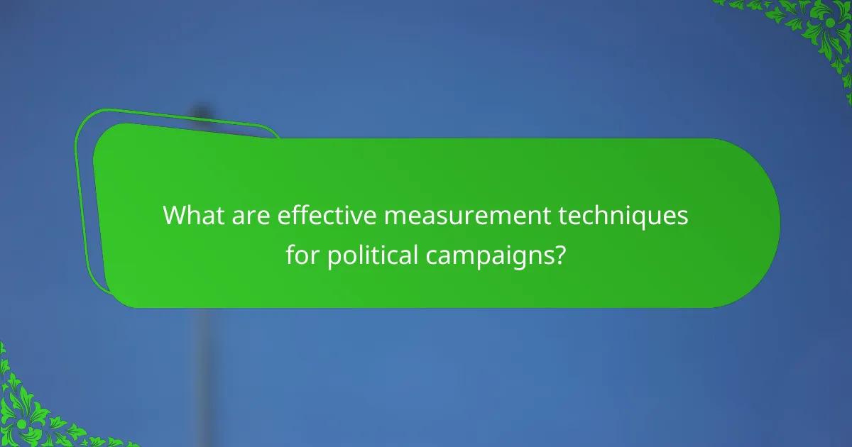 What are effective measurement techniques for political campaigns?