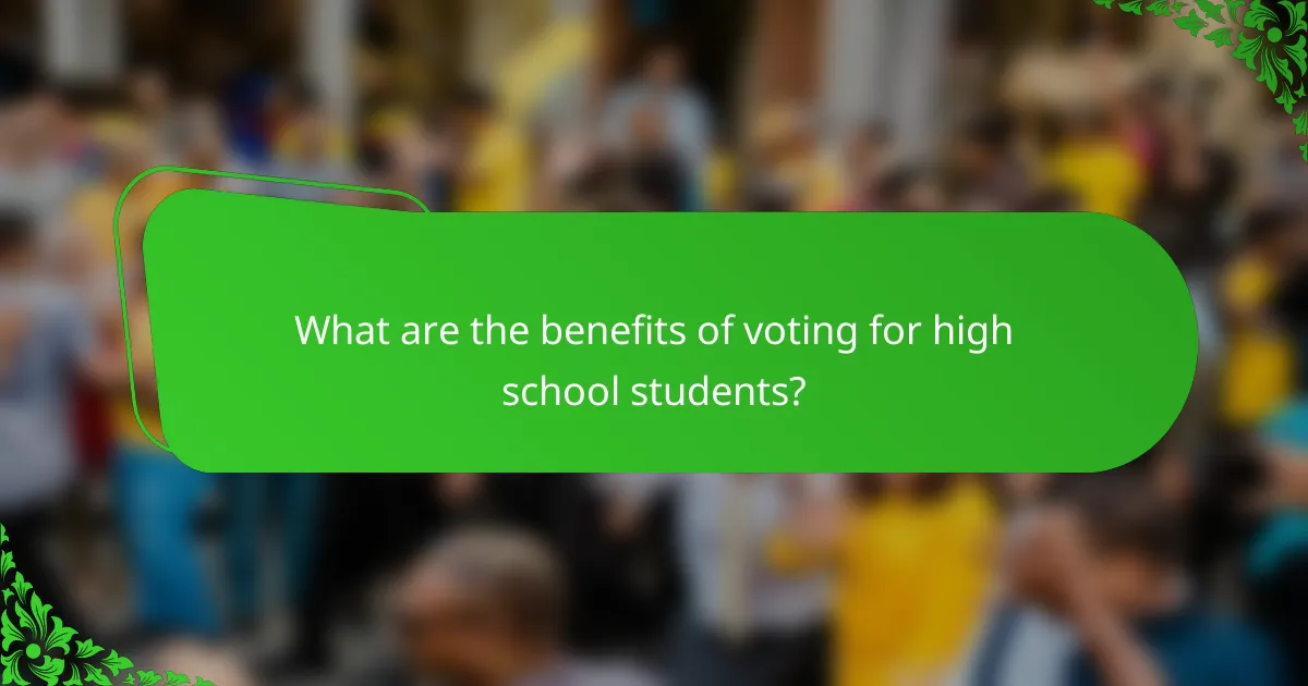 What are the benefits of voting for high school students?