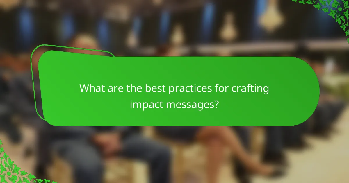 What are the best practices for crafting impact messages?