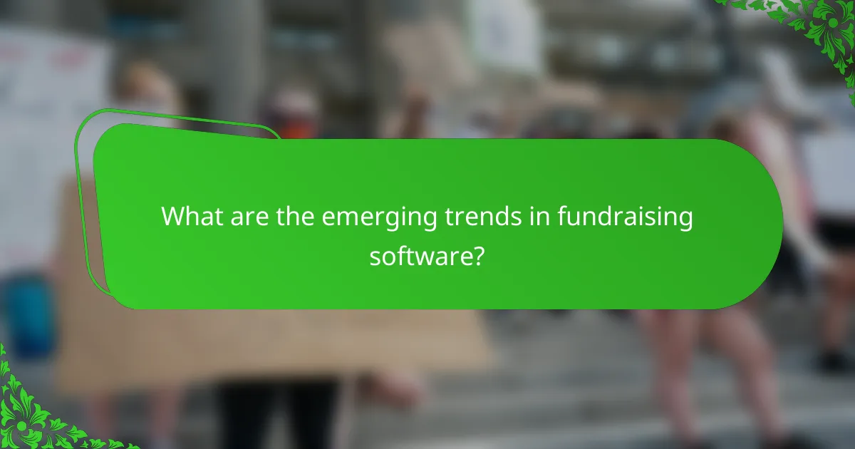 What are the emerging trends in fundraising software?