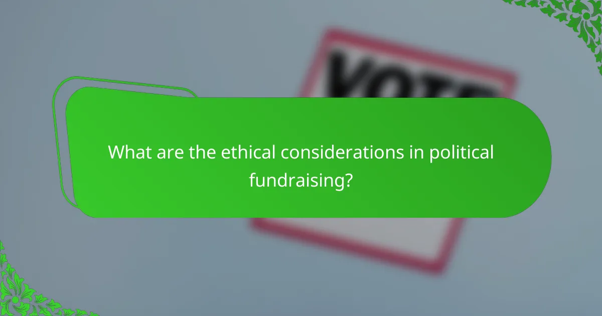 What are the ethical considerations in political fundraising?