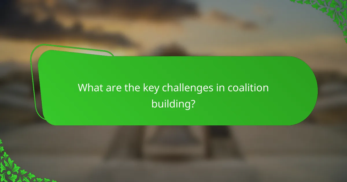 What are the key challenges in coalition building?