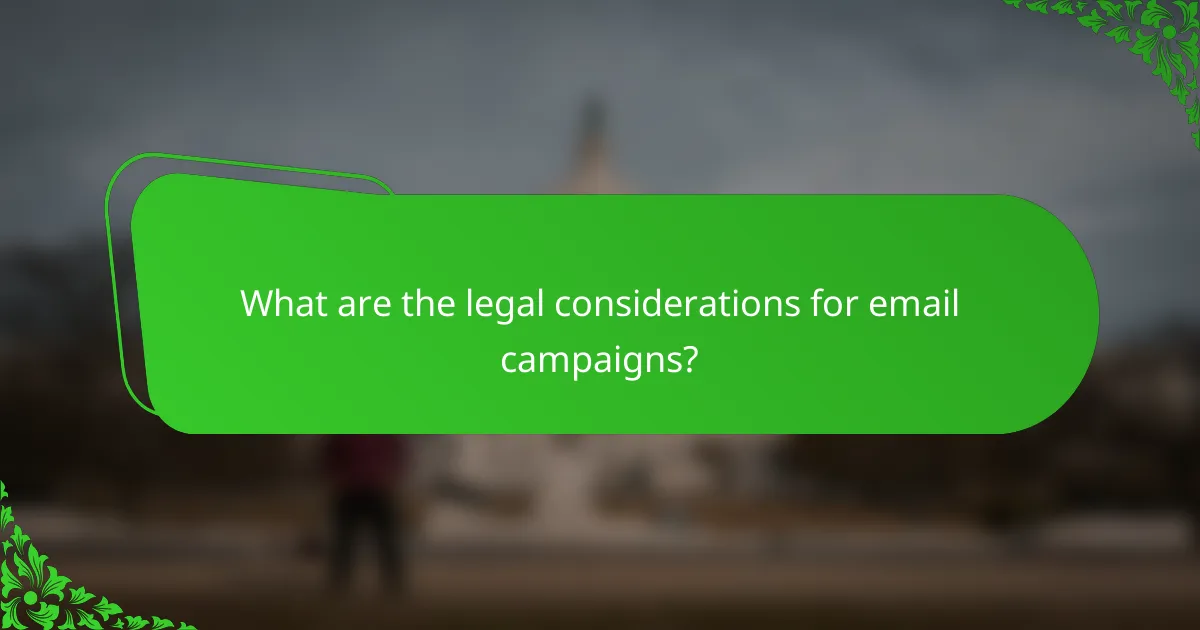 What are the legal considerations for email campaigns?