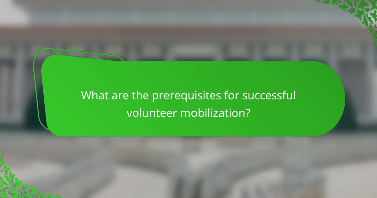 What are the prerequisites for successful volunteer mobilization?