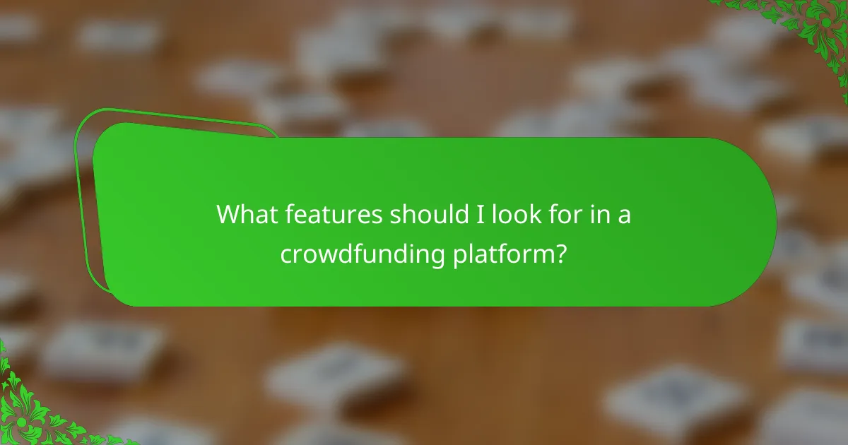 What features should I look for in a crowdfunding platform?