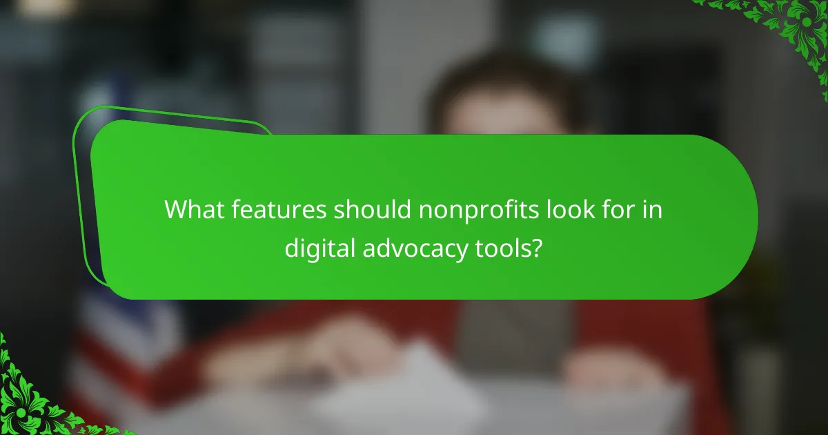What features should nonprofits look for in digital advocacy tools?