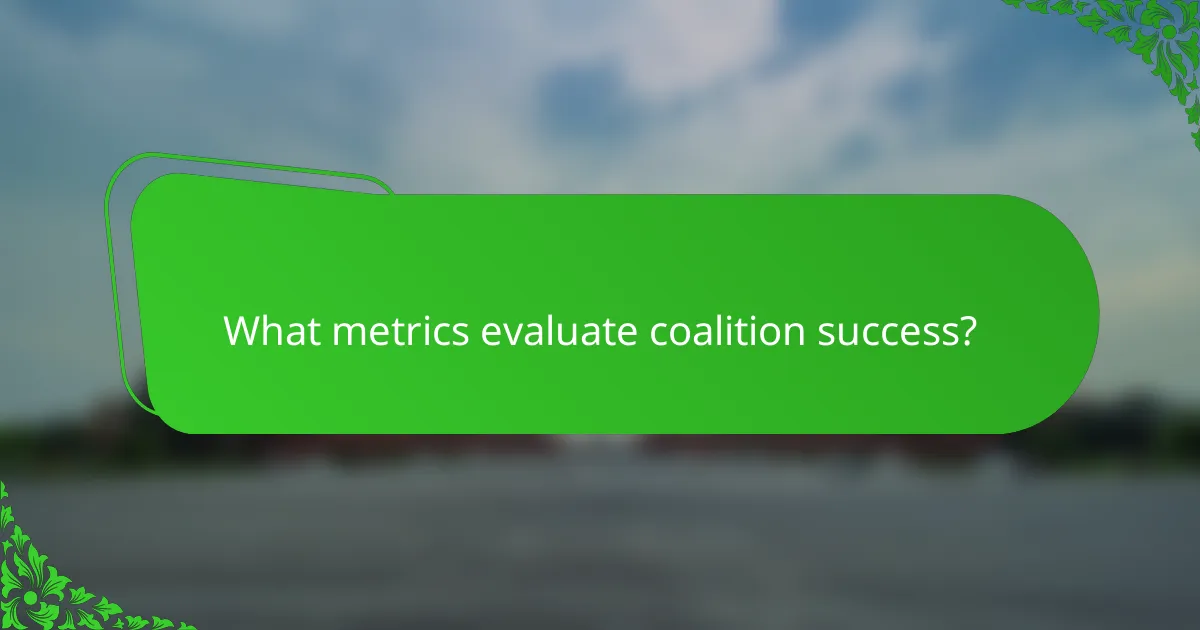 What metrics evaluate coalition success?