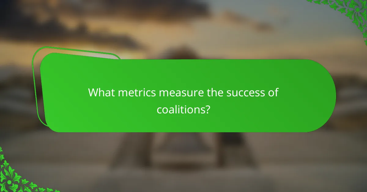 What metrics measure the success of coalitions?