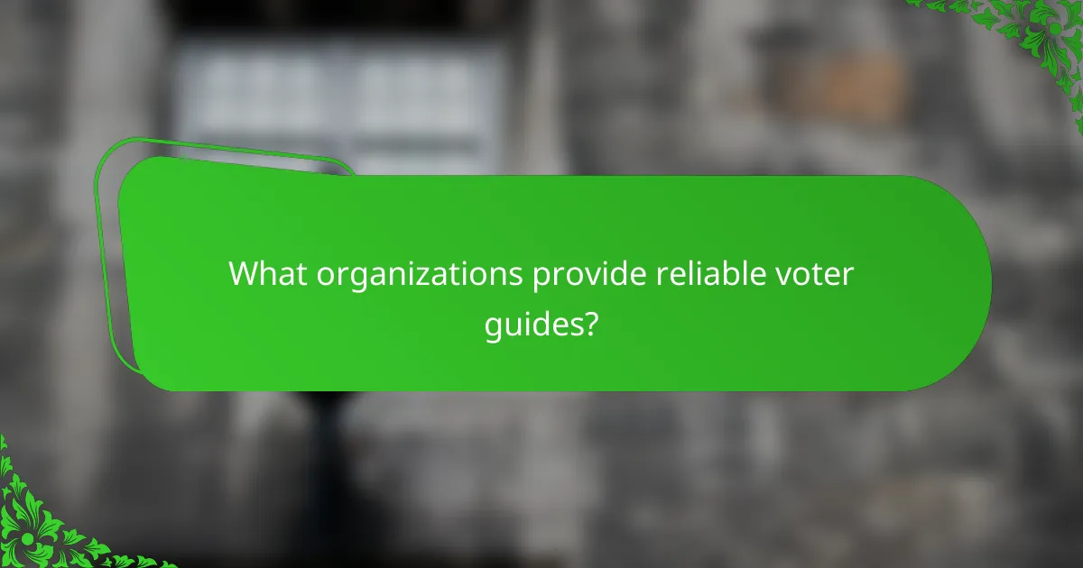 What organizations provide reliable voter guides?