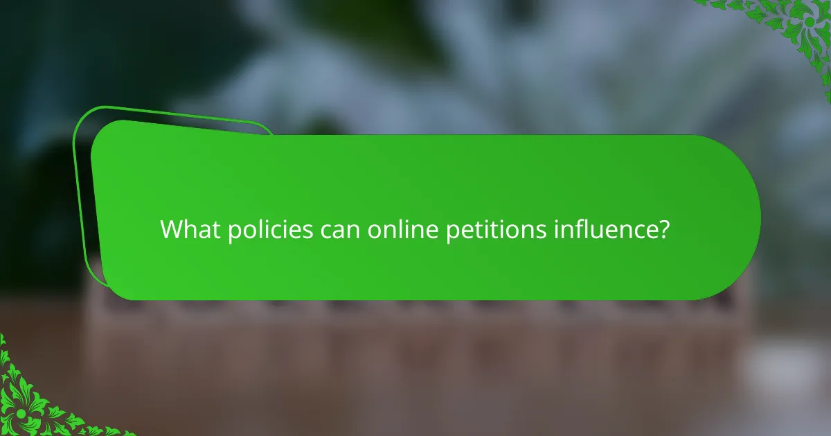 What policies can online petitions influence?