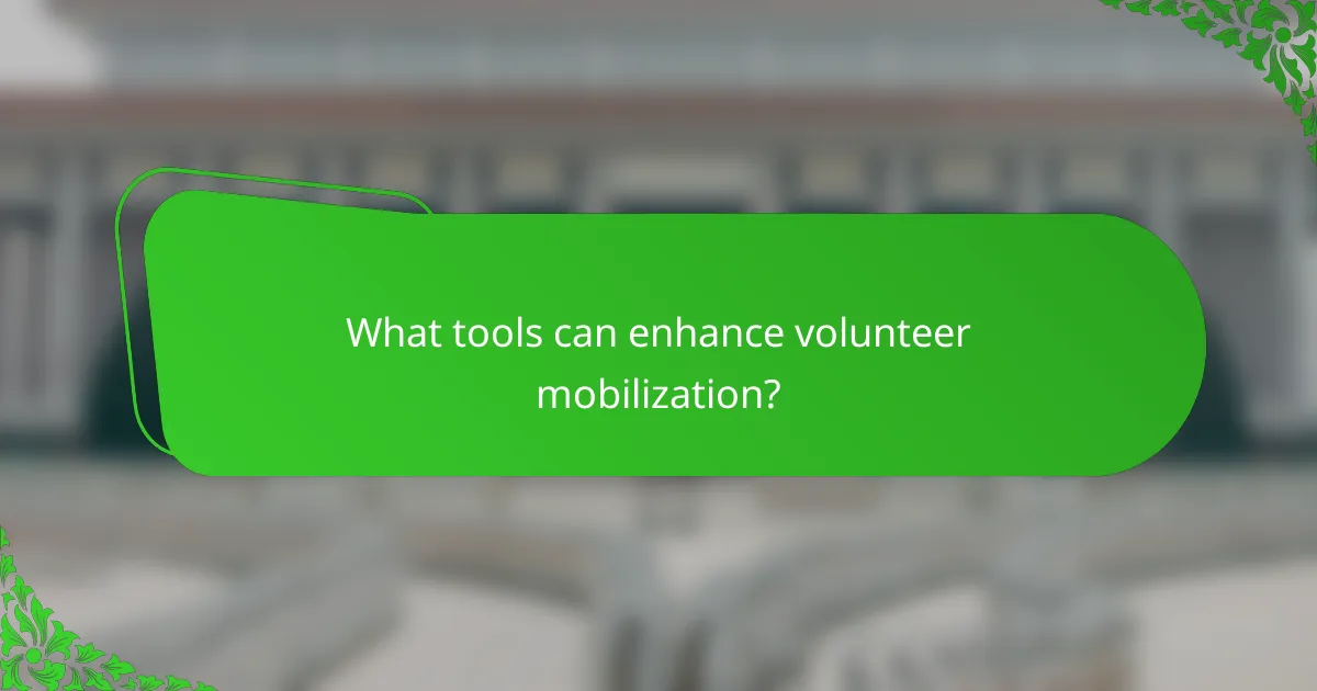 What tools can enhance volunteer mobilization?
